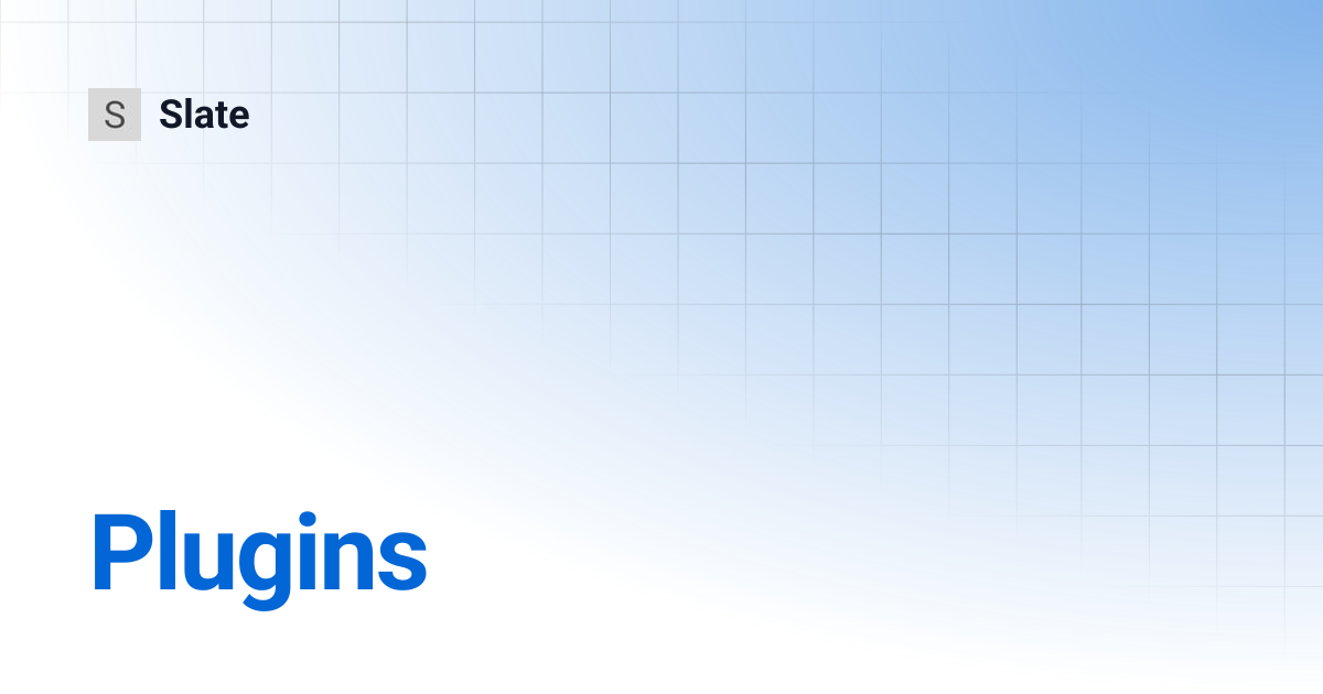 Plugins | v0.47 | Slate